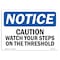 Signmission OSHA Sign, Caution Watch Your Step On Threshold, 10in X 7in Rigid Plastic, 7" W, 10" L, Landscape OS-NS-P-710-L-10522 - alternate 1